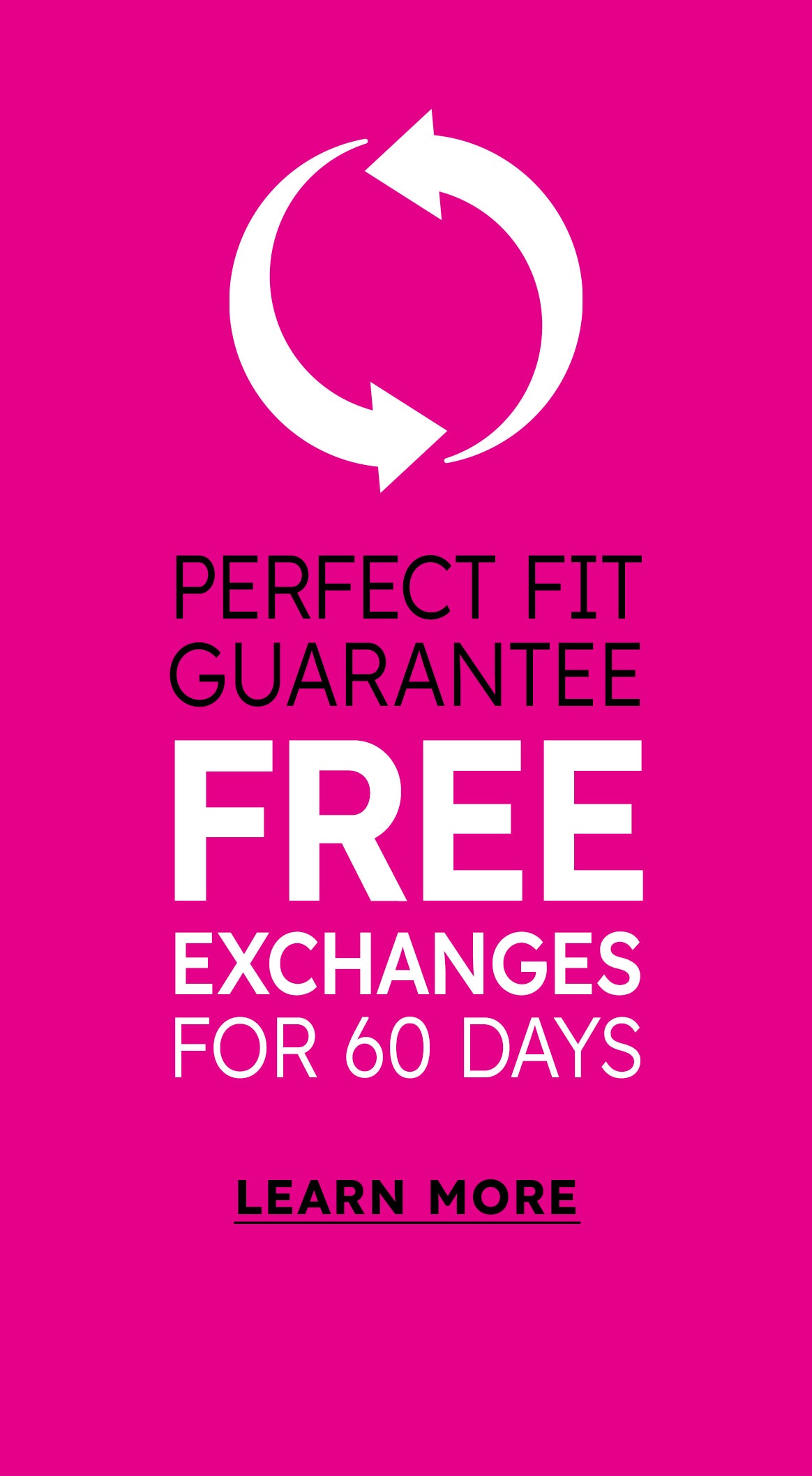 perfect fit guarantee free exchanges for 60 days learn more